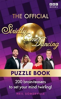 The Official Strictly Come Dancing Puzzle Book: 200 Brain-Teasers to Set Your Mind Twirling!