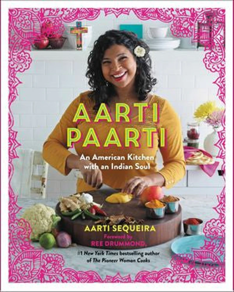 Aarti Paarti: An American Kitchen With Indian Soul