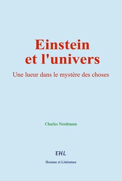 Einstein et l'univers: Une lueur dans le mystère des choses