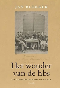 Het wonder van de hbs: Een onderwijshervorming die slaagde