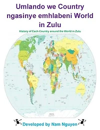 Umlando we Country ngasinye emhlabeni World in Zulu: History of Each Country around the World in Zulu