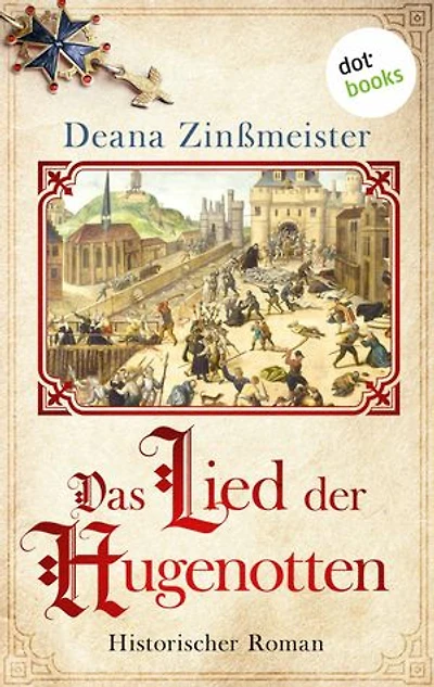 Das Lied der Hugenotten: Historischer Roman: Die Hugenotten-Saga 1 | Um ihr Leben zu retten, müssen sie ihren Glauben leugnen