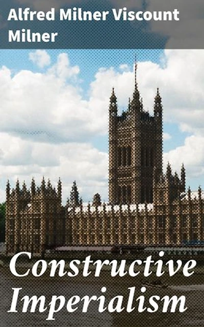 Constructive Imperialism: Enriched edition. Exploring the Ethical Implications of Imperialism in the Victorian Era
