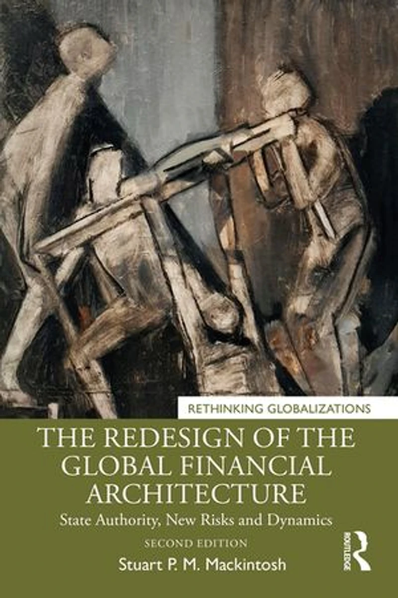 the Redesign of Global Financial Architecture: State Authority, New Risks and Dynamics