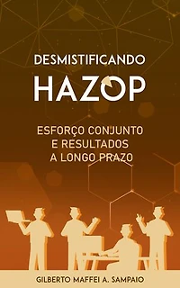 Desmitificando HAZOP: Esforço conjunto e resultados a longo prazo