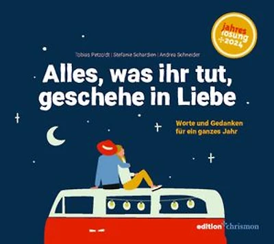 Alles, was ihr tut, geschehe in Liebe: Worte und Gedanken für ein ganzes Jahr. Lesebuch zur Jahreslosung 2024. Poetisch, nachdenklich, humorvoll: Kurzgeschichten, Gedichte und Inspiration. Geschenkbuch