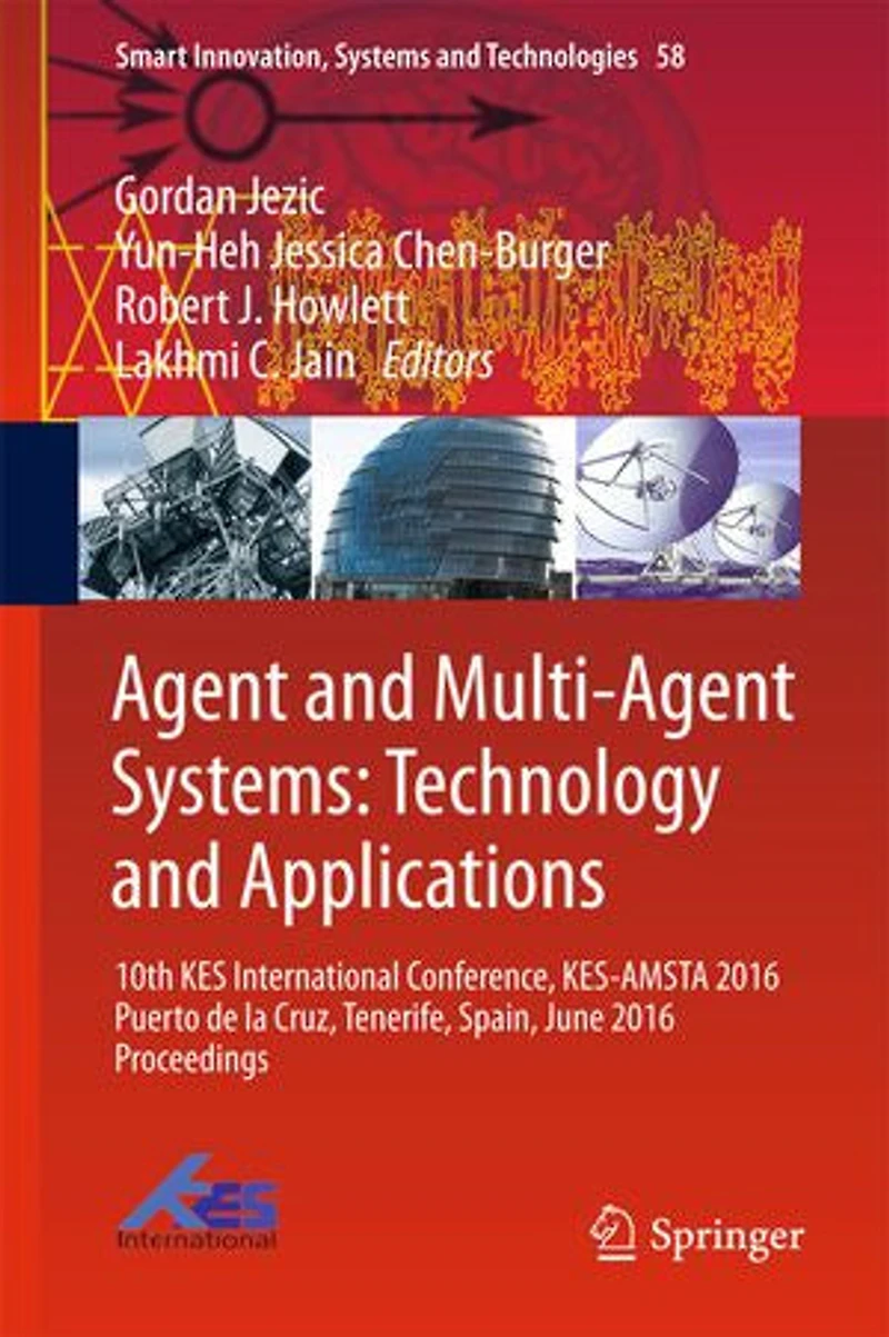 Agent and Multi-Agent Systems: Technology Applications: 10th KES International Conference, KES-AMSTA 2016 Puerto de la Cruz, Tenerife, Spain, June Proceedings