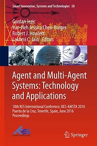 Agent and Multi-Agent Systems: Technology Applications: 10th KES International Conference, KES-AMSTA 2016 Puerto de la Cruz, Tenerife, Spain, June Proceedings