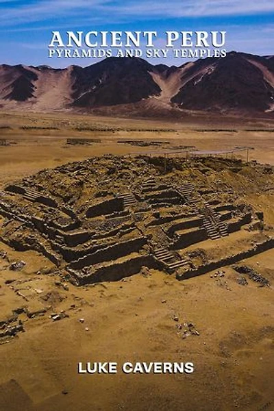 Ancient Peru Pyramids and Sky Temples: Civilizations of the Andes, #2