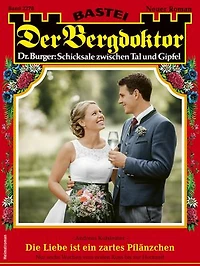 Der Bergdoktor 2278: Die Liebe ist ein zartes Pflänzchen