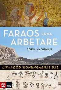 Faraos egna arbetare : Liv och död i Konungarnas dal
