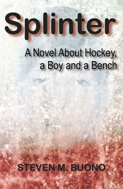 Splinter: A Novel About Hockey, a Boy and a Bench