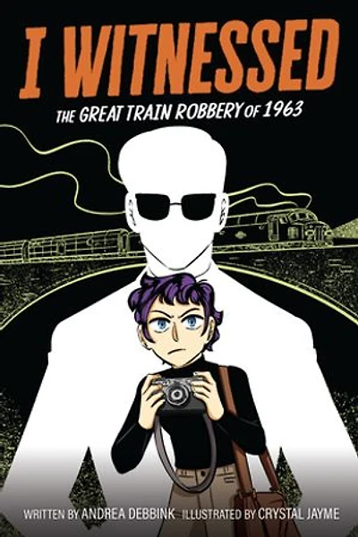 I Witnessed: The Great Train Robbery of 1963: A Graphic Novel