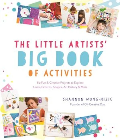The Little Artists? Big Book of Activities: 60 Fun and Creative Projects to Explore Color, Patterns, Shapes, Art History More