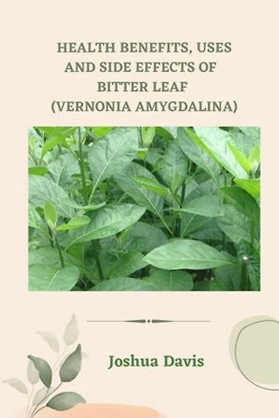 Health benefits, Uses and Side Effects of Bitter Leaf: Vernonia amygdalina