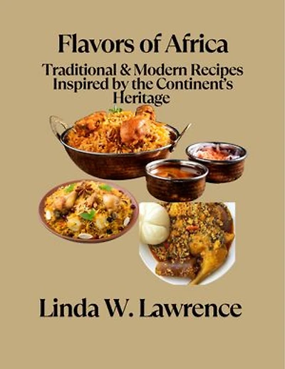 Flavors of Africa: Traditional & Modern Recipes Inspired by the Continent's Heritage