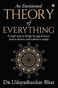 An Envisioned Theory of Everything: A Single Story to Bridge the Gap Between Known Theories and Unknown Reality