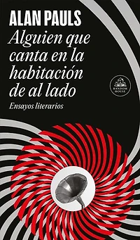 Alguien que canta en la habitación de al lado: Ensayos literarios