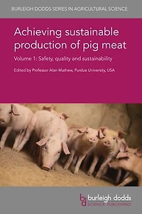 Achieving sustainable production of pig meat Volume 1: Safety, quality and sustainability