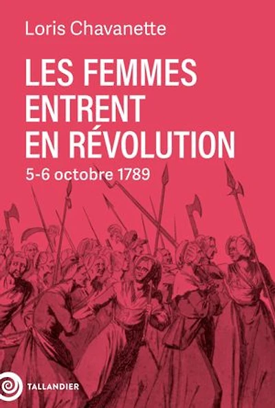 Les femmes entrent en Révolution: 5-6 octobre 1789