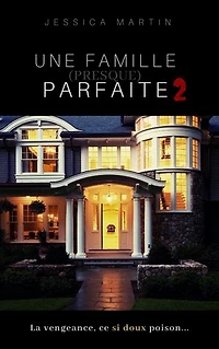 Une Famille (presque) Parfaite 2: La vengeance, ce si doux poison