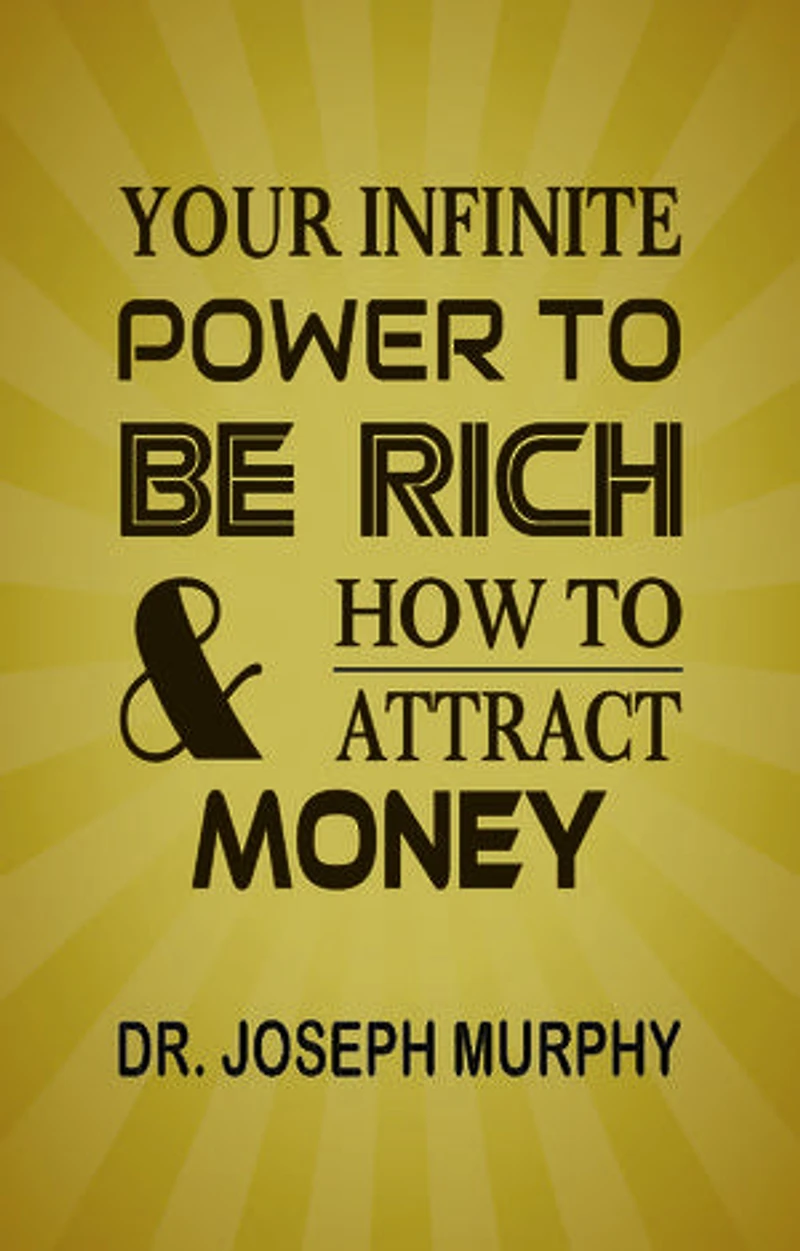 Your Infinite Power To Be Rich & How To Attract Money