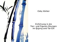 Einführung in die Tier- und Figuren- Übungen im Qigong und Tai-Chi