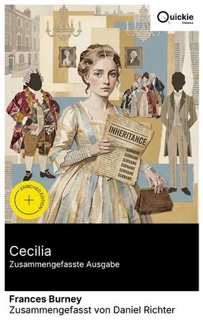 Cecilia (Zusammengefasste Ausgabe): Bereicherte Ausgabe. Erbtochter zwischen Heiratsmarkt und Namenskonflikt: Gesellschaftssatire aus dem georgianischen London über weibliche Autonomie und Erbschaftsauflage.