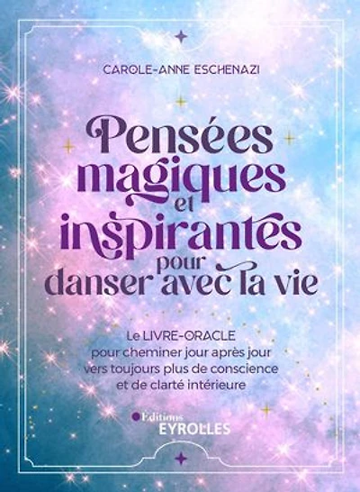 Pensées magiques et inspirantes pour danser avec la vie: le livre-oracle cheminer jour après vers toujours plus de conscience clarté intérieure