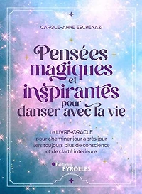 Pensées magiques et inspirantes pour danser avec la vie: le livre-oracle cheminer jour après vers toujours plus de conscience clarté intérieure