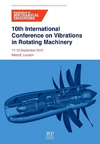 10th International Conference On Vibrations Rotating Machinery: 11-13 September 2012, Imeche London, Uk