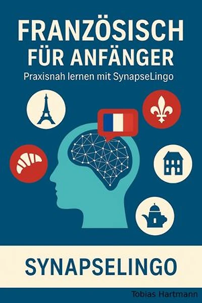 Französisch für Anfänger: Praxisnah lernen mit SynapseLingo