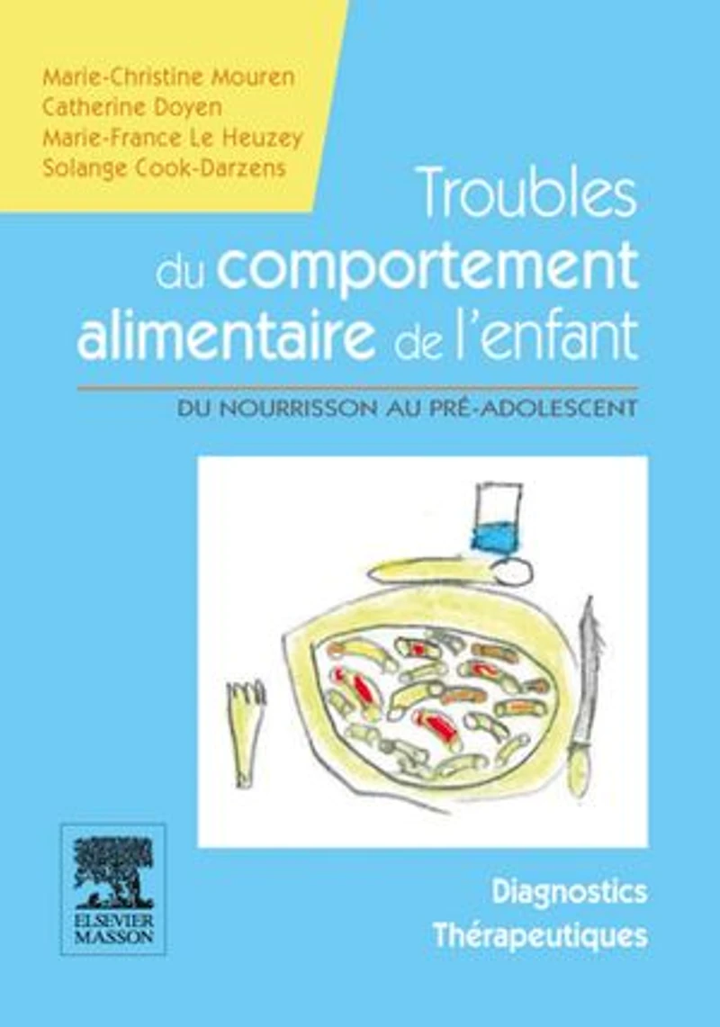Troubles du comportement alimentaire de l'enfant: Du nourrisson au pré-adolescent - Manuel diagnostic et thérapeutique