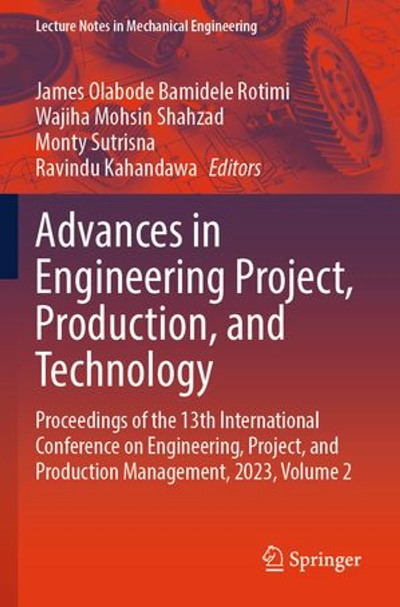 Advances Engineering Project, Production, and Technology: Proceedings of the 13th International Conference on Engineering, Production Management, 2023, Volume 2