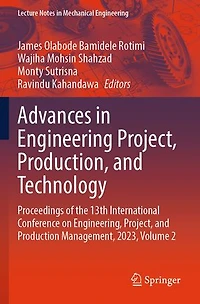Advances Engineering Project, Production, and Technology: Proceedings of the 13th International Conference on Engineering, Production Management, 2023, Volume 2