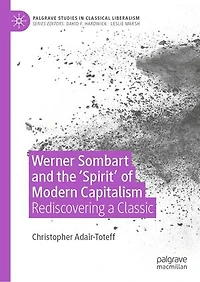 Werner Sombart and the 'Spirit' of Modern Capitalism: Rediscovering a Classic