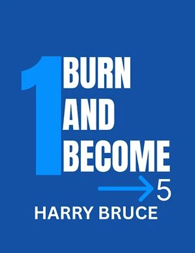 BURN AND BECOME: Transform Pain Into Purpose And Emerge Renewed