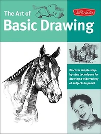 Art of Basic Drawing: Simple step-by-step techniques for drawing a variety subjects graphite pencil