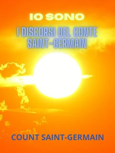 IO SONO (Tradotto): I Discorsi del conte Saint-Germain