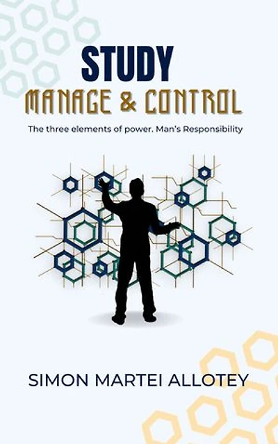 Study, Manage and Control: the three elements of power, mans responsiblity
