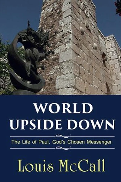 World Upside Down: The Life of Paul, God's Chosen Messenger