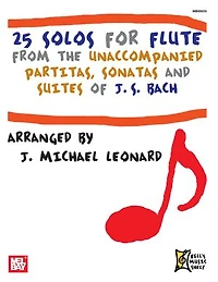 25 Solos for Flute: From the Unaccompanied Partitas, Sonatas and Suites of J. S. Bach