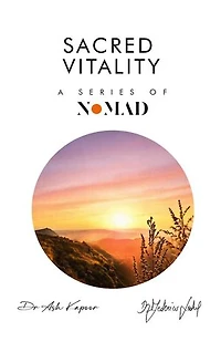 Sacred Vitality: A Series of Nomad