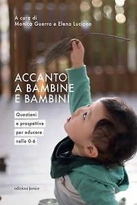 Accanto a bambine e bambini: Questioni e prospettive per educare nello 0-6
