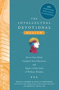 The Intellectual Devotional: Health: Revive Your Mind, Complete Education, and Digest a Daily Dose of Wellness Wisdom