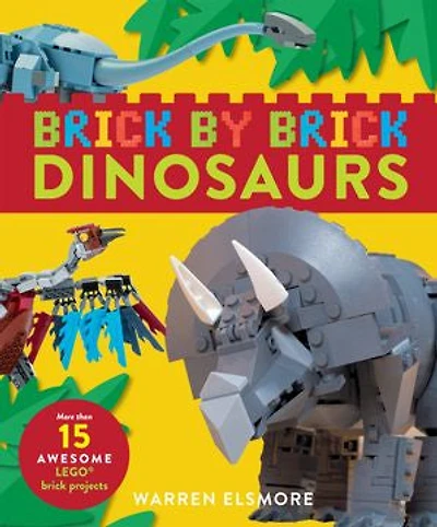 Brick by Dinosaurs: More Than 15 Awesome LEGO Projects