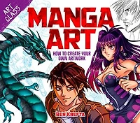 Art Class: Manga Art: How to Create Your Own Artwork