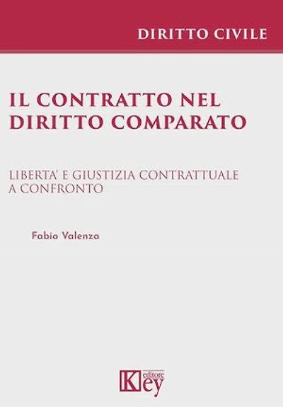 Il contratto nel diritto comparato: Libertà e giustizia contrattuale a confronto