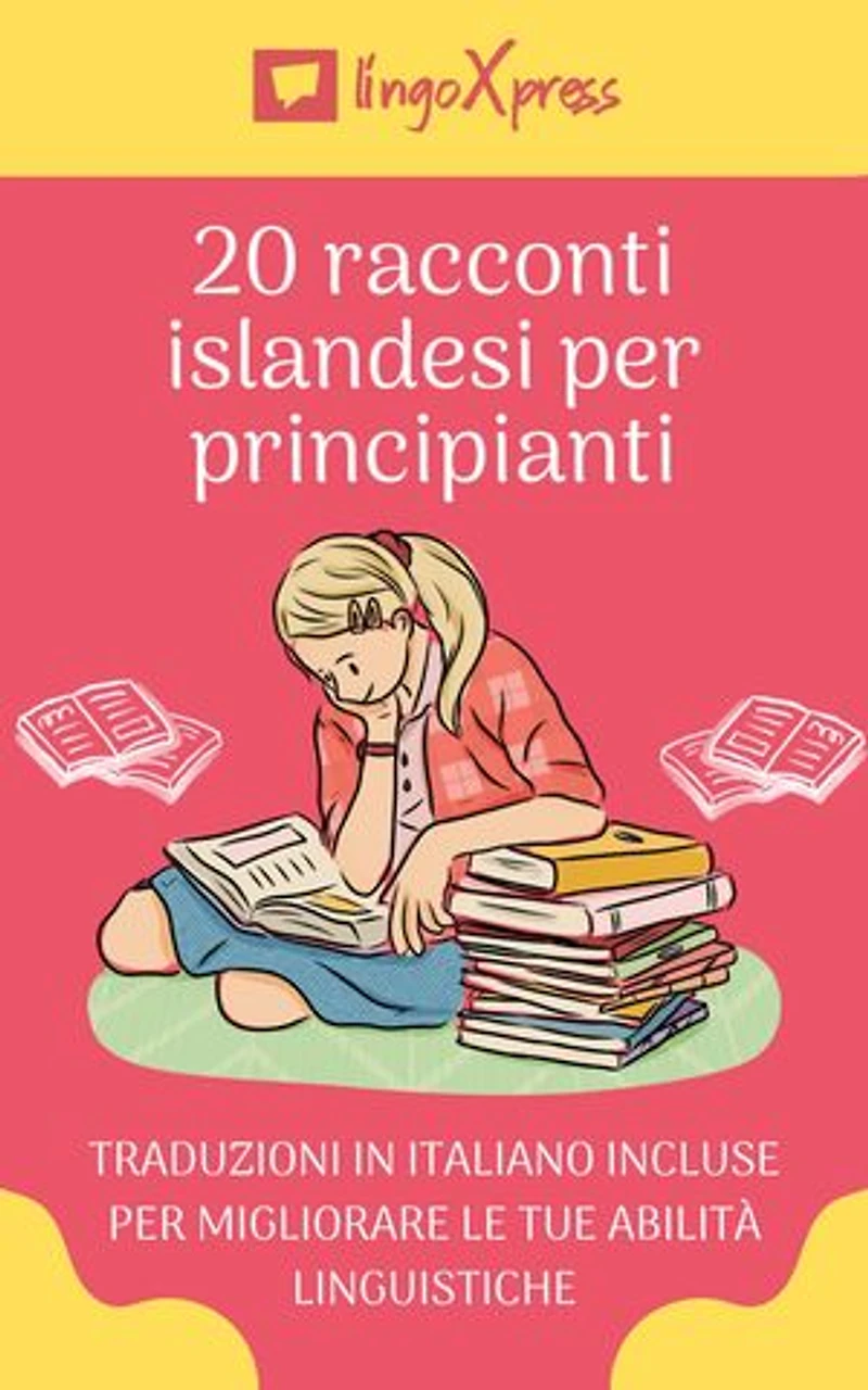 20 racconti islandesi per principianti: Traduzioni in italiano incluse per migliorare le tue abilità linguistiche