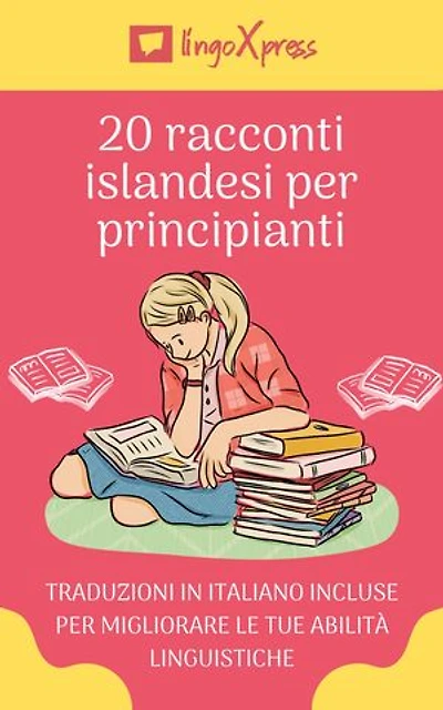 20 racconti islandesi per principianti: Traduzioni in italiano incluse per migliorare le tue abilità linguistiche
